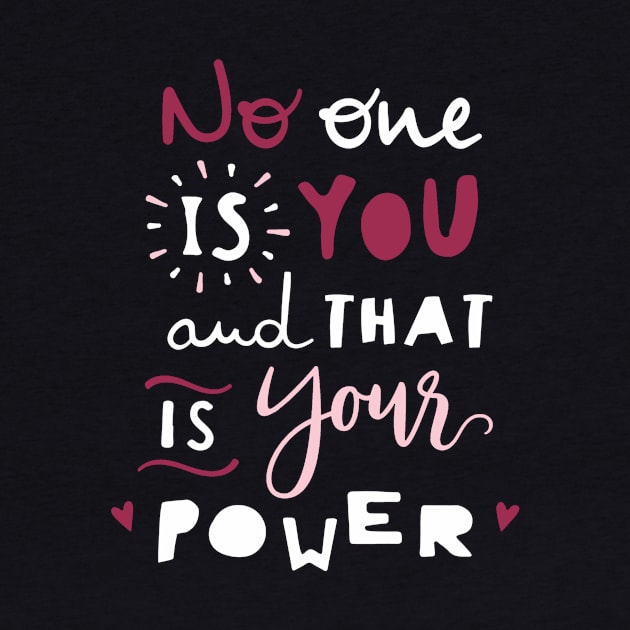 No one is you and that's your Power, Inspirational gift idea, girls love by Anodyle